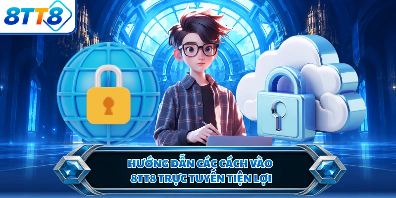 Hướng dẫn các cách vào 8TT8 trực tuyến tiện lợi